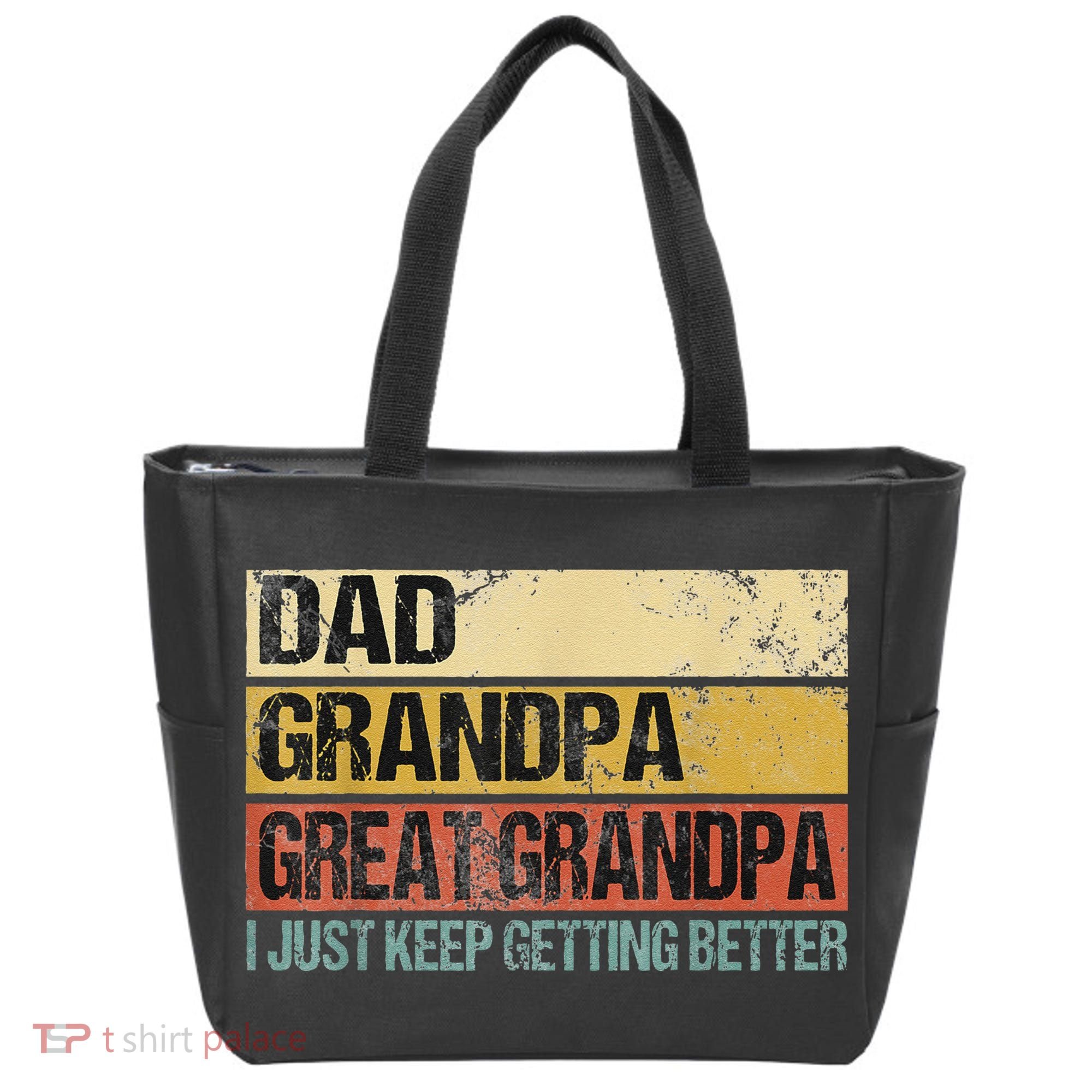 I Just Keep Getting Better Dad Grandpa Great Grandpa Tote Bag