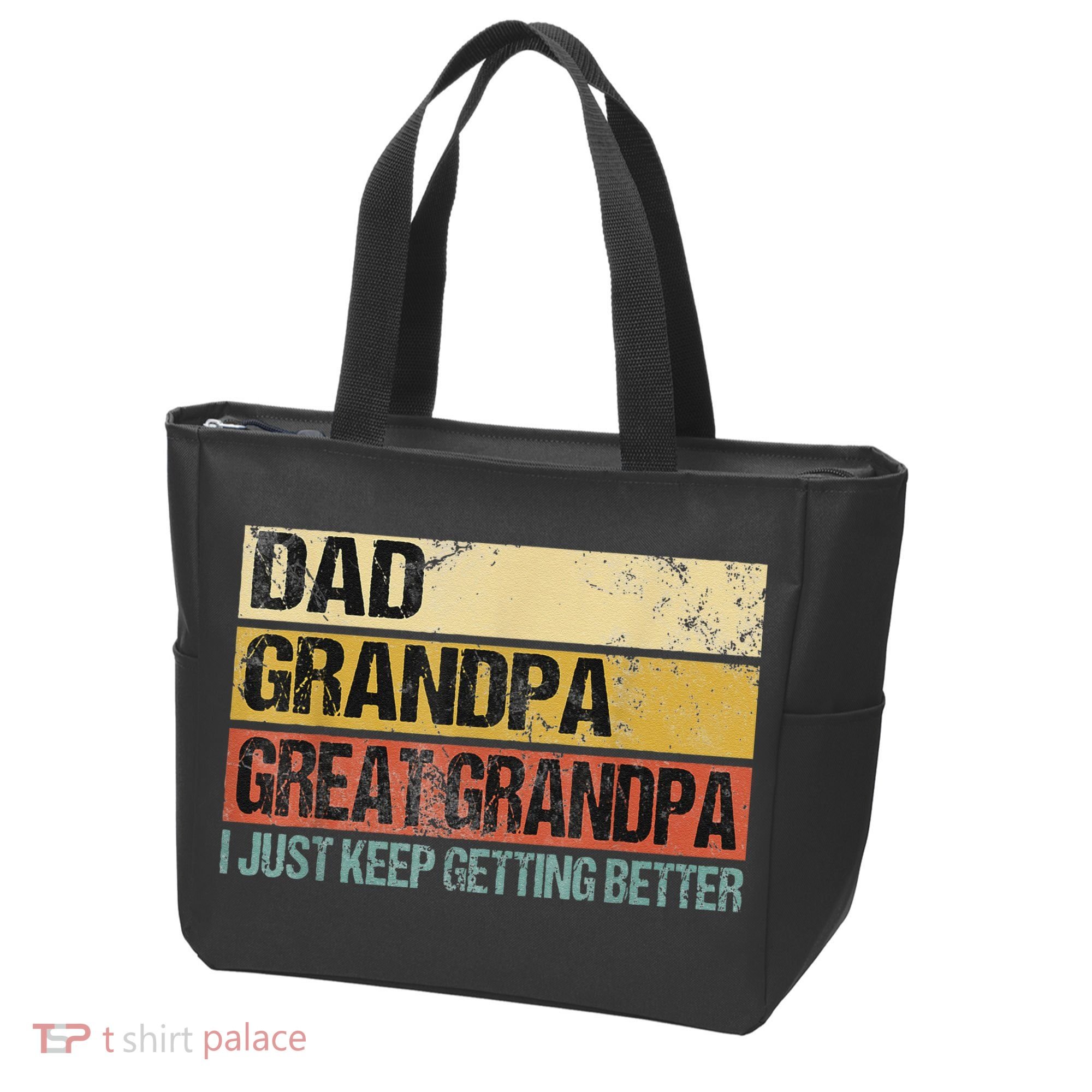 I Just Keep Getting Better Dad Grandpa Great Grandpa Tote Bag
