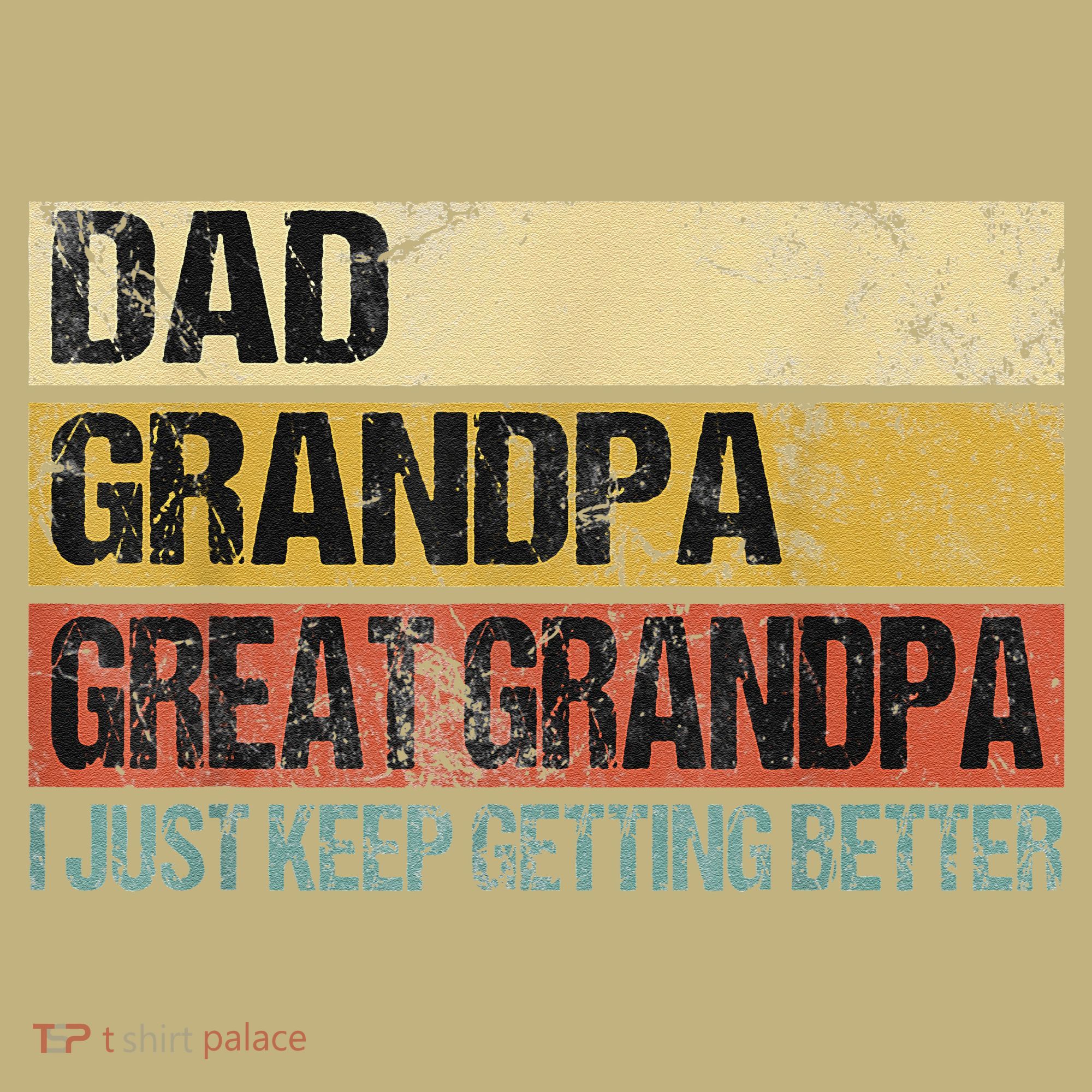 I Just Keep Getting Better Dad Grandpa Great Grandpa Mousepad