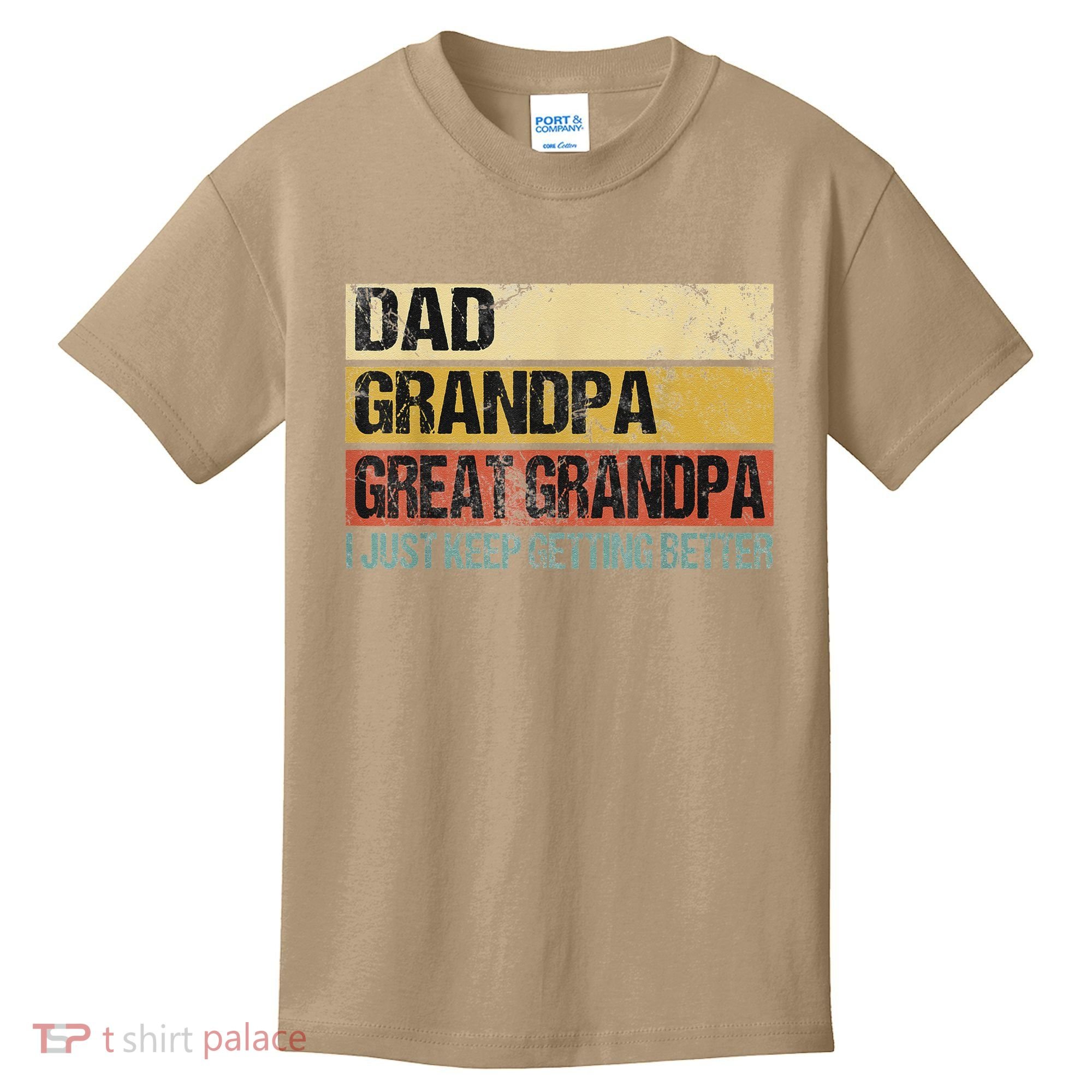 I Just Keep Getting Better Dad Grandpa Great Grandpa Kids T-Shirt