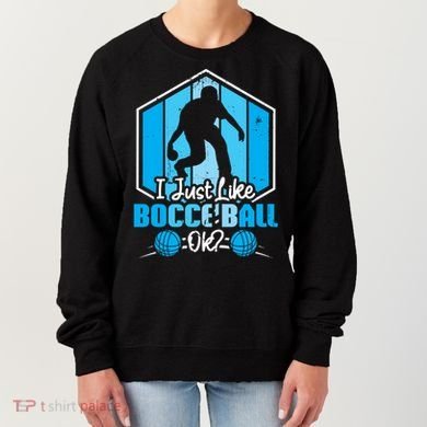 I Just Like Bocce Ball Ok? Bocce Ball Gift Women's Sweatshirt