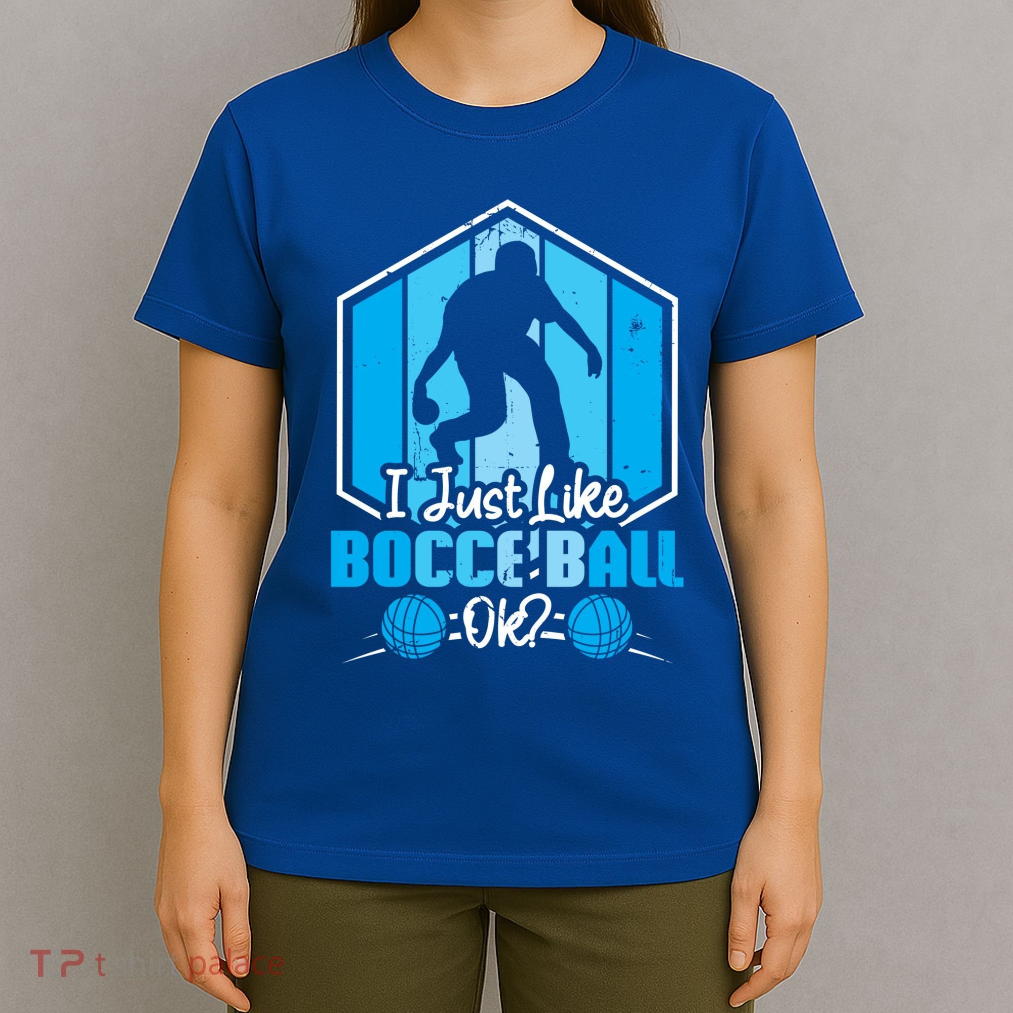 I Just Like Bocce Ball Ok? Bocce Ball Gift T-Shirt