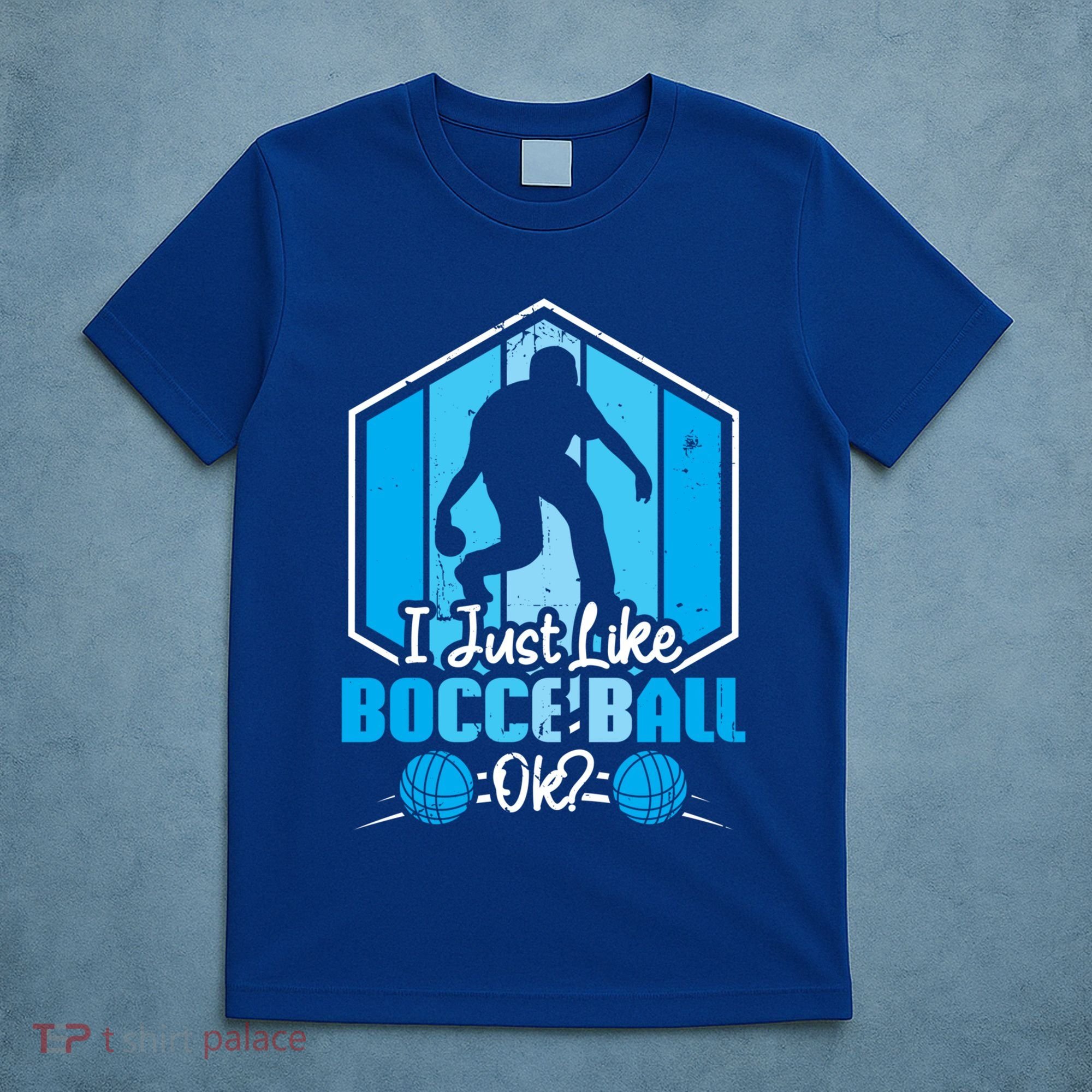 I Just Like Bocce Ball Ok? Bocce Ball Gift T-Shirt