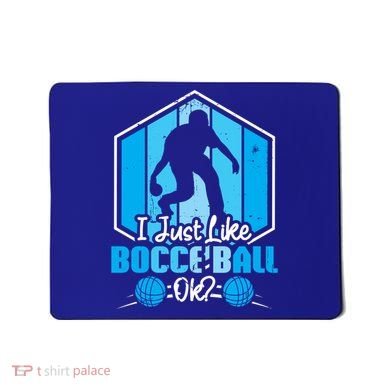 I Just Like Bocce Ball Ok? Bocce Ball Gift Mousepad