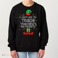I Just Like To Teach, Teaching's My Favorite Elves Christmas Women's Sweatshirt thumb 0