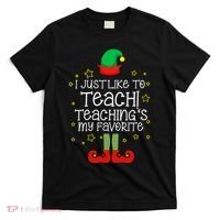 I Just Like To Teach, Teaching's My Favorite Elves Christmas T-Shirt thumb 0