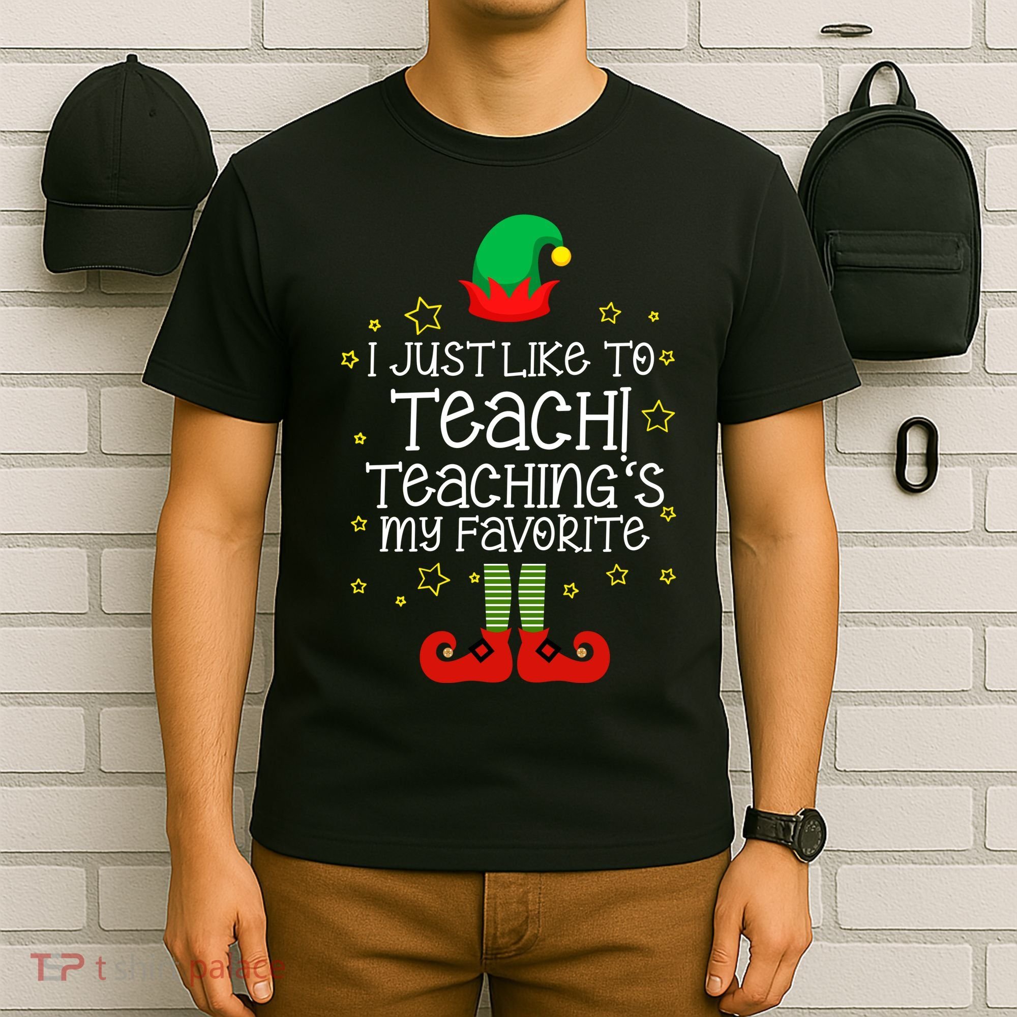 I Just Like To Teach, Teaching's My Favorite Elves Christmas T-Shirt