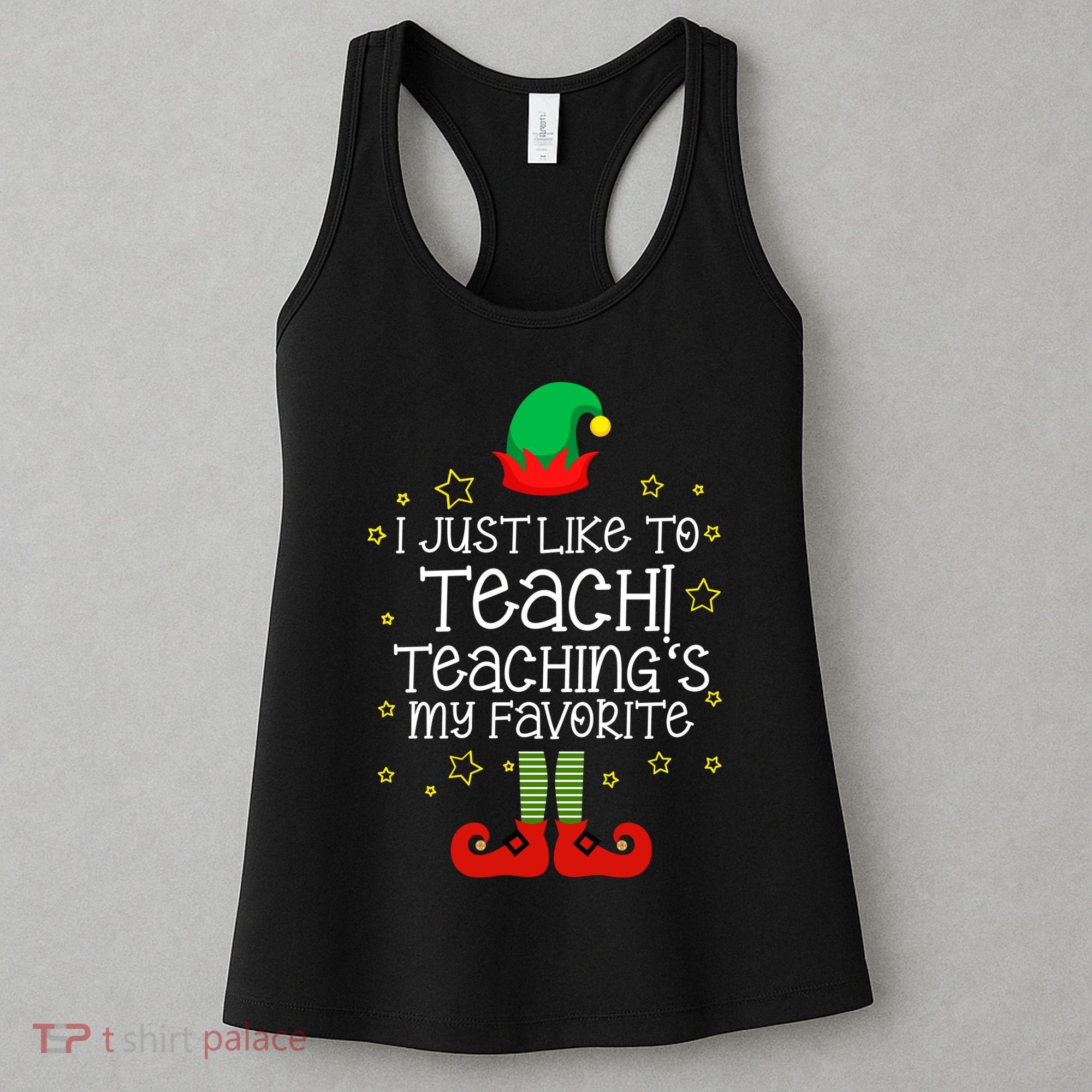 I Just Like To Teach, Teaching's My Favorite Elves Christmas Women's Tank Top