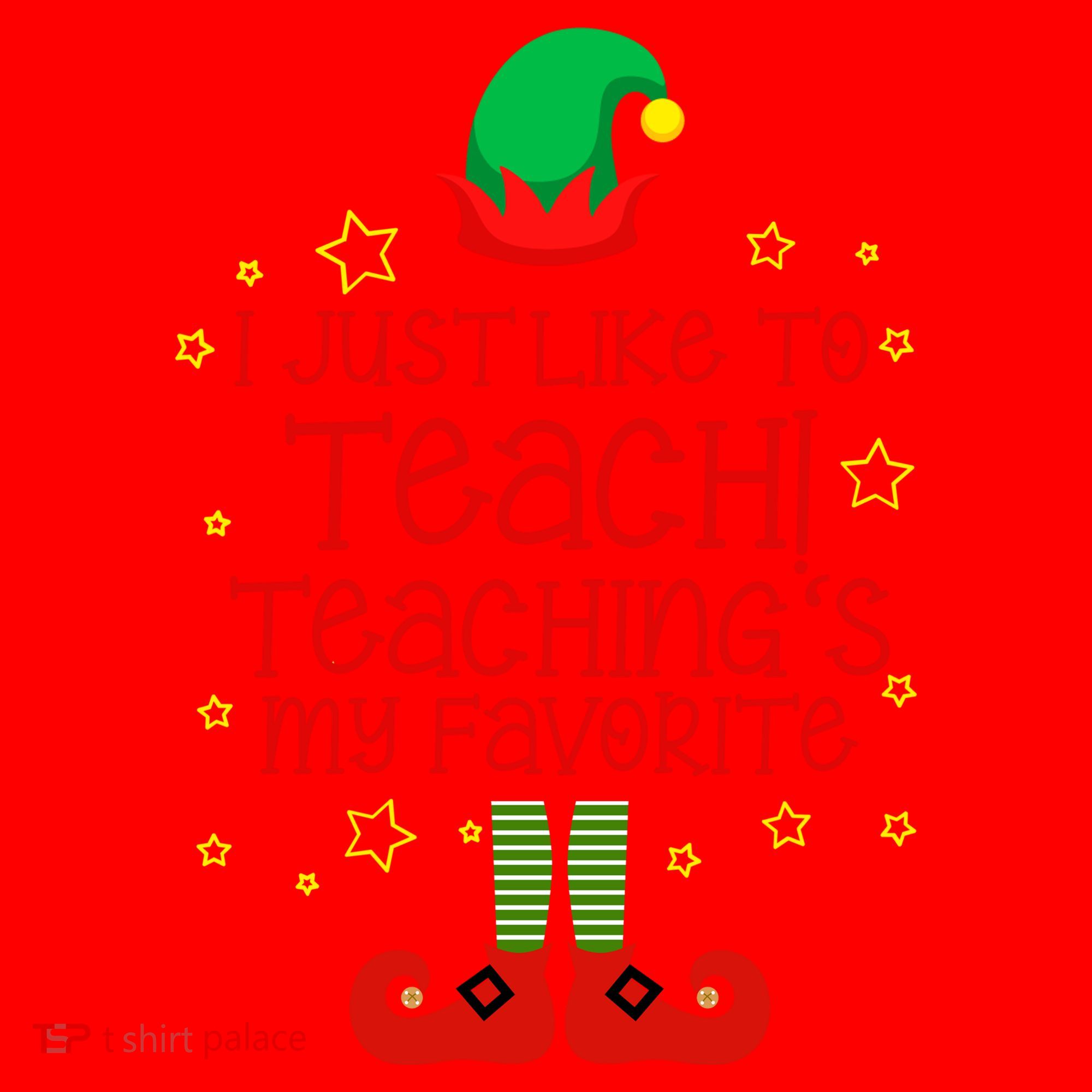 I Just Like To Teach, Teaching's My Favorite Elves Christmas Santa Hat