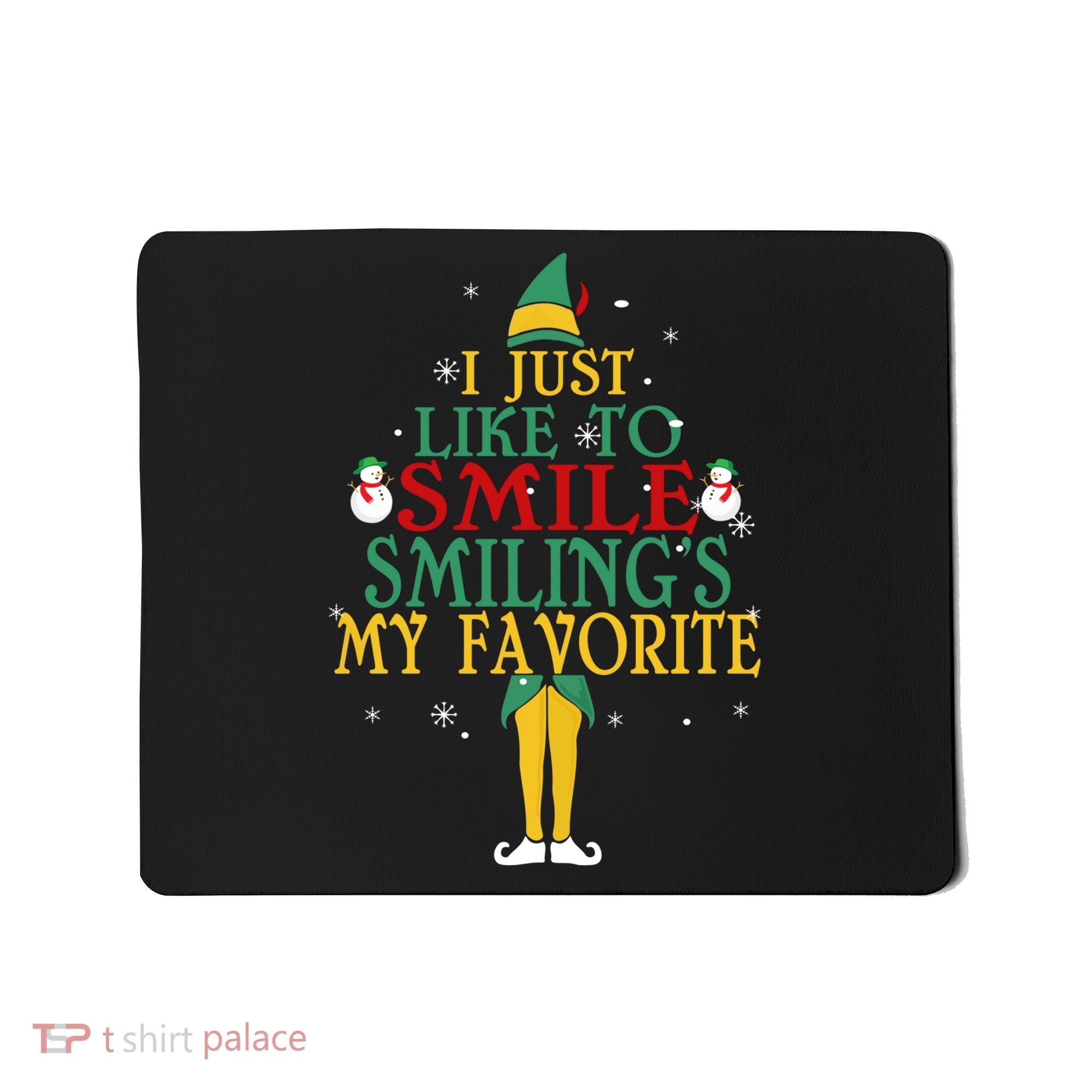 I Just Like To Smile Smilings My Favorite Christmas Elf Mousepad