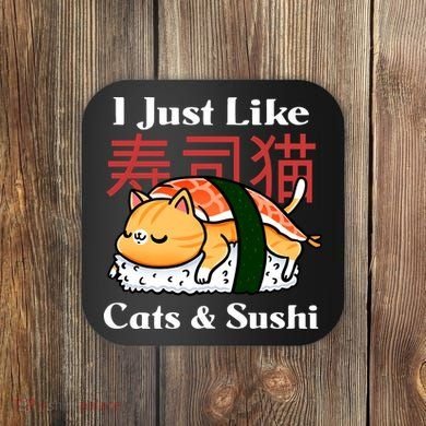 I Just Like Cats And Sushi Coaster