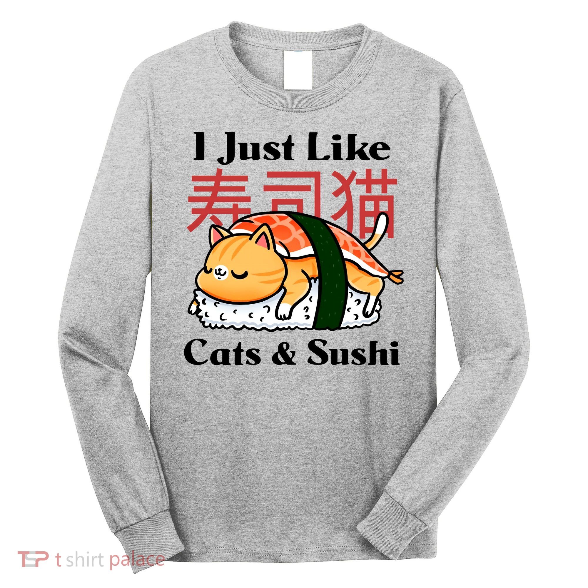 I Just Like Cats And Sushi Long Sleeve Shirt