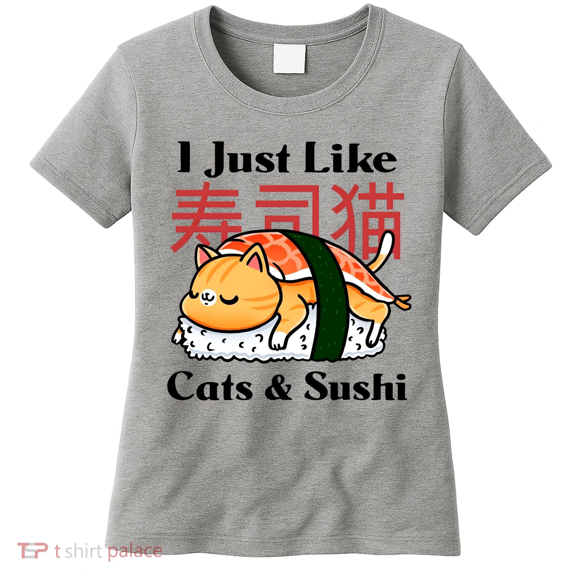 I Just Like Cats And Sushi Women's T-Shirt