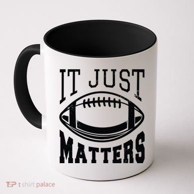 It Just Matters Football Coffee Mug
