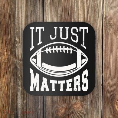 It Just Matters Football Coaster
