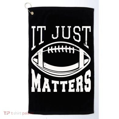 It Just Matters Football Golf Towel