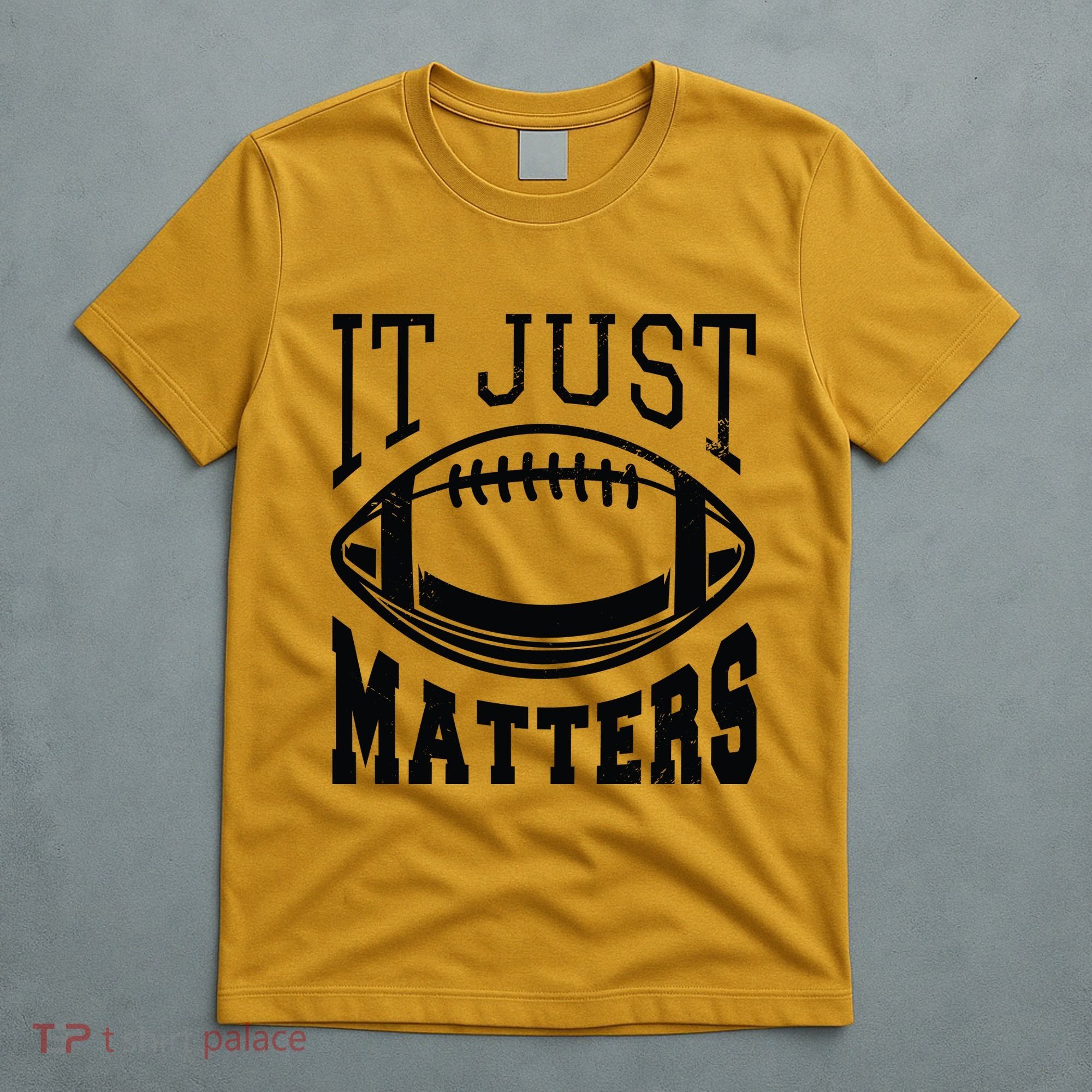 It Just Matters Football T-Shirt