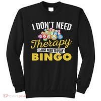 I Just Need To Play Bingo Bingo Lover Gambler Gambling Sweatshirt thumb 0