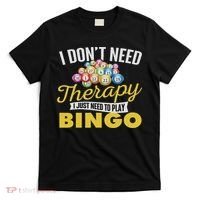 I Just Need To Play Bingo Bingo Lover Gambler Gambling T-Shirt thumb 0
