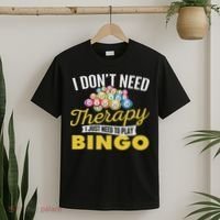 I Just Need To Play Bingo Bingo Lover Gambler Gambling T-Shirt thumb 2