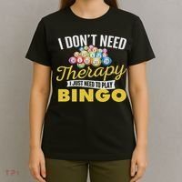 I Just Need To Play Bingo Bingo Lover Gambler Gambling T-Shirt thumb 4