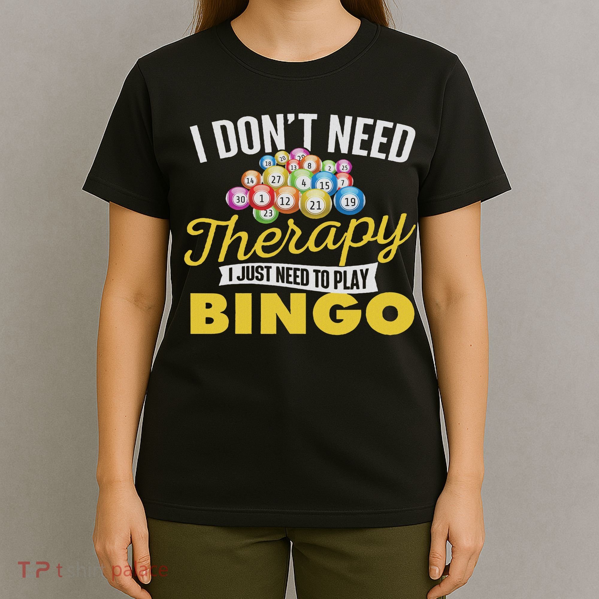 I Just Need To Play Bingo Bingo Lover Gambler Gambling T-Shirt
