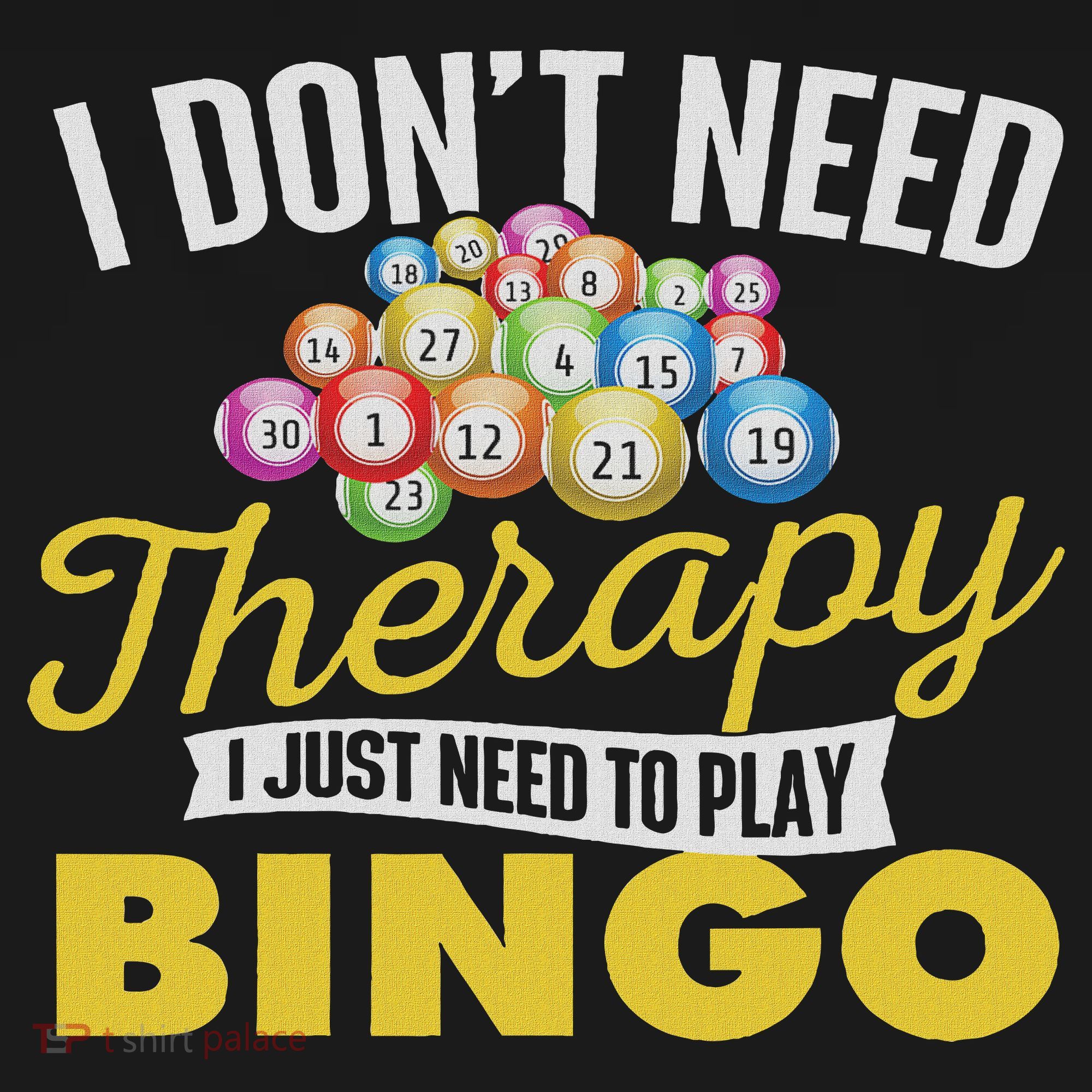 I Just Need To Play Bingo Bingo Lover Gambler Gambling T-Shirt