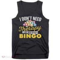 I Just Need To Play Bingo Bingo Lover Gambler Gambling Tank Top thumb 0