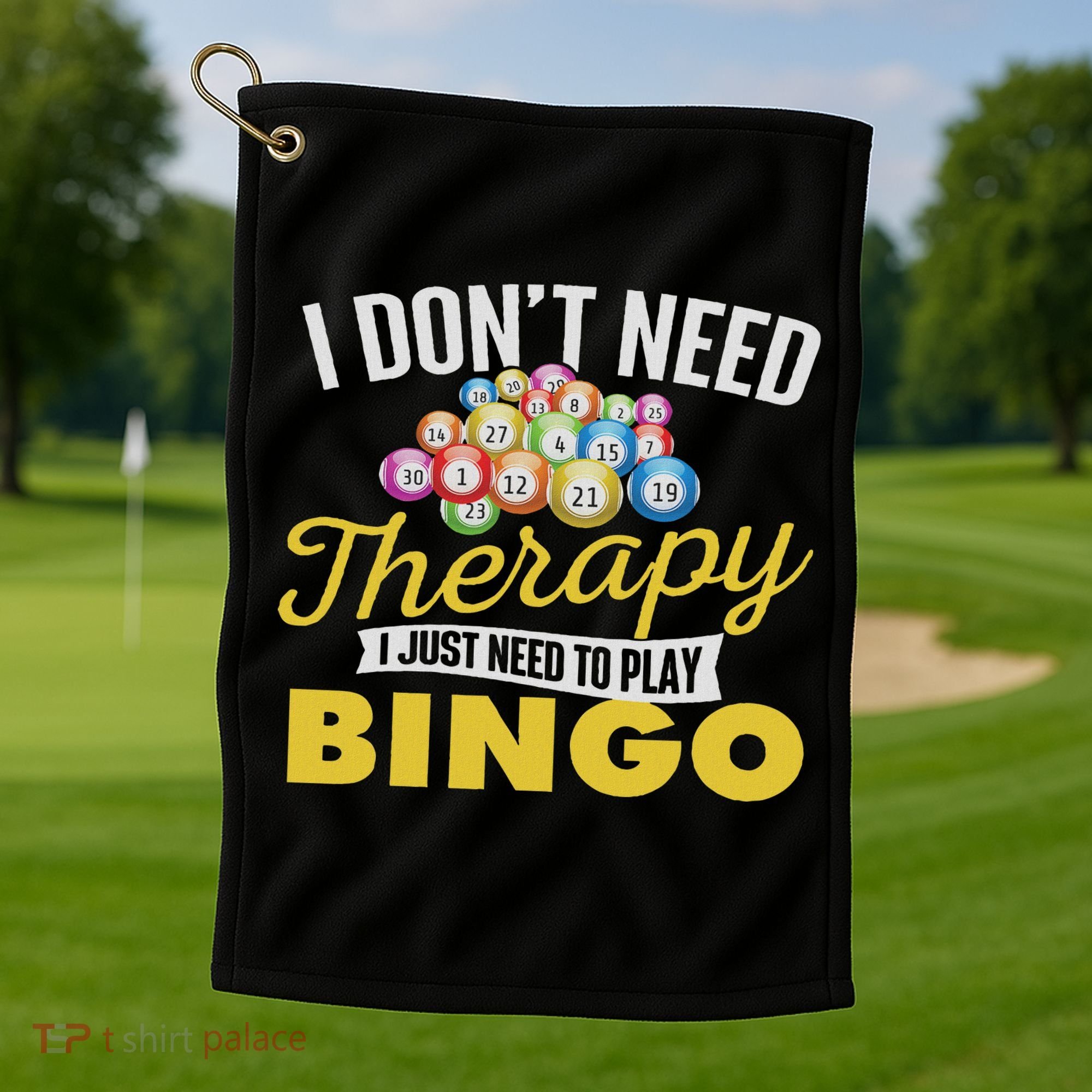 I Just Need To Play Bingo Bingo Lover Gambler Gambling Golf Towel