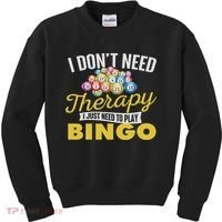 I Just Need To Play Bingo Bingo Lover Gambler Gambling Kids Sweatshirt thumb 0