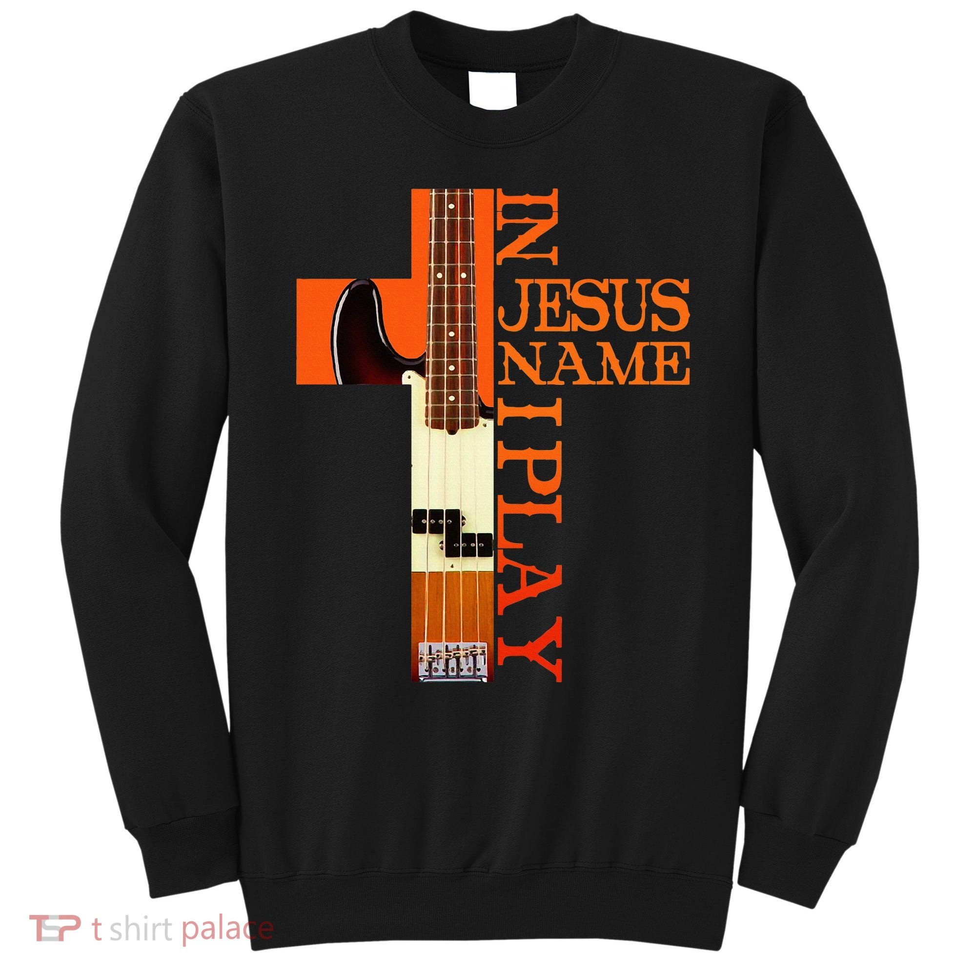 In Jesus Name I Play Bass Sweatshirt