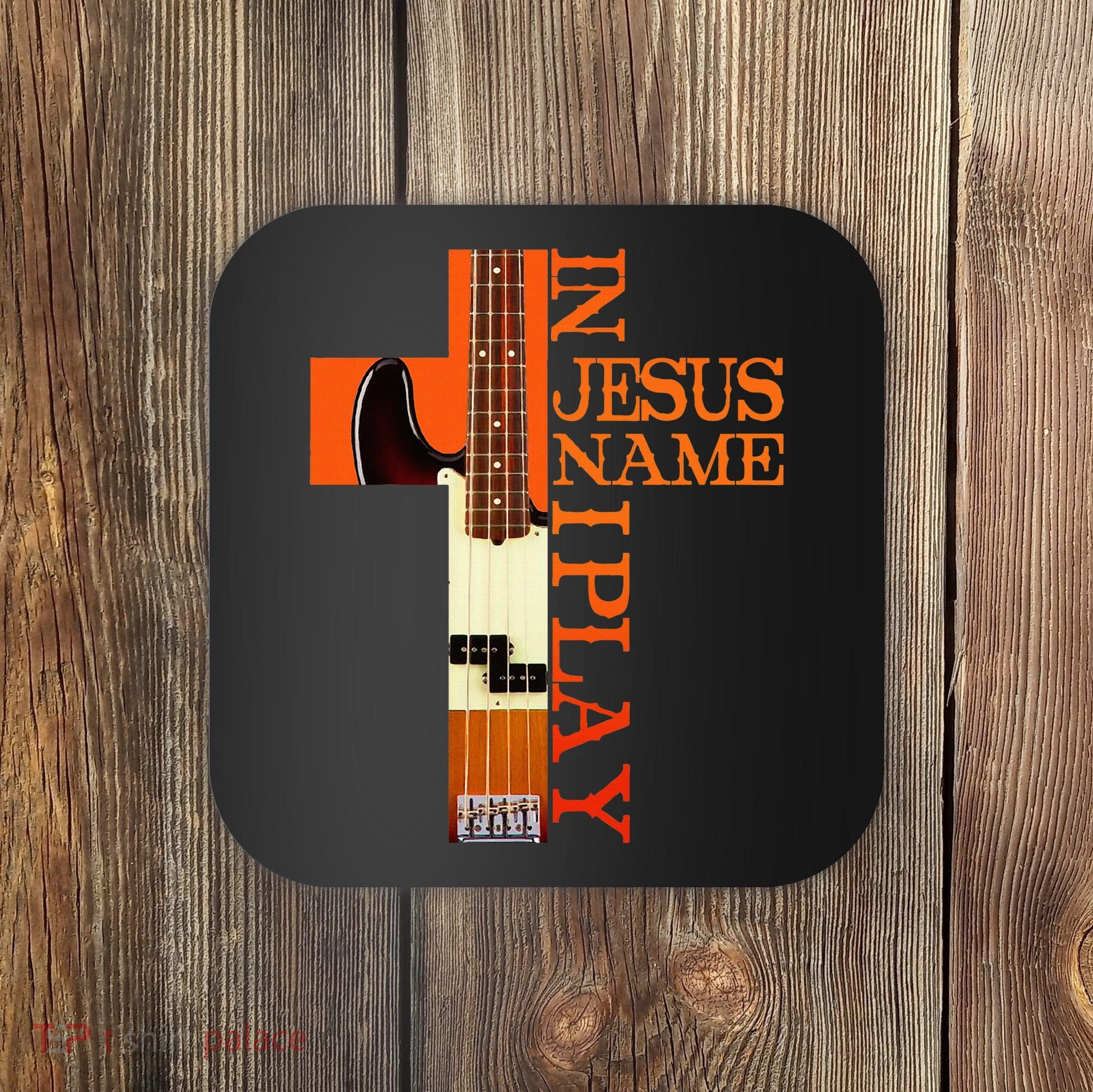 In Jesus Name I Play Bass Coaster