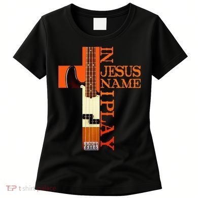 In Jesus Name I Play Bass Women's T-Shirt