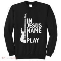 In Jesus Name I Play Guitar Christian Gift Guitar Lover Sweatshirt thumb 0