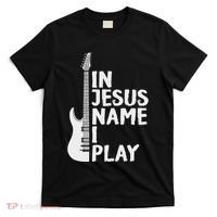 In Jesus Name I Play Guitar Christian Gift Guitar Lover T-Shirt thumb 0