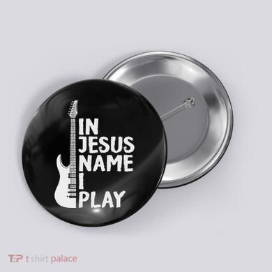 In Jesus Name I Play Guitar Christian Gift Guitar Lover Button