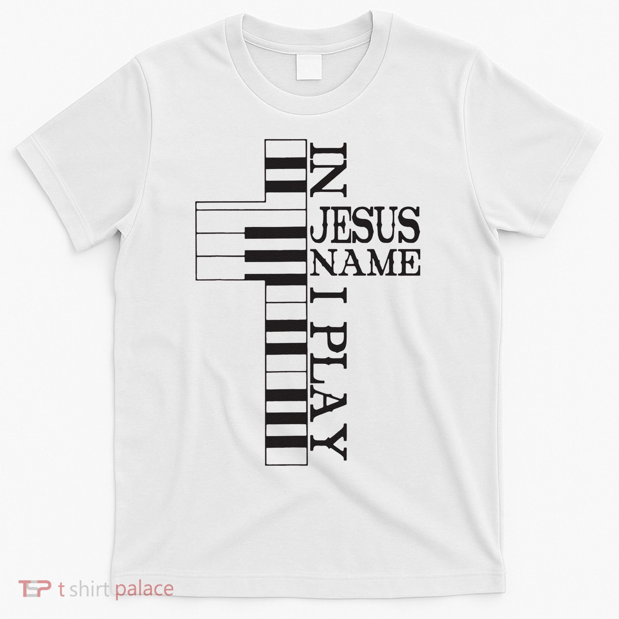 In Jesus Name I Play Christian Pianist Piano Lover T-Shirt