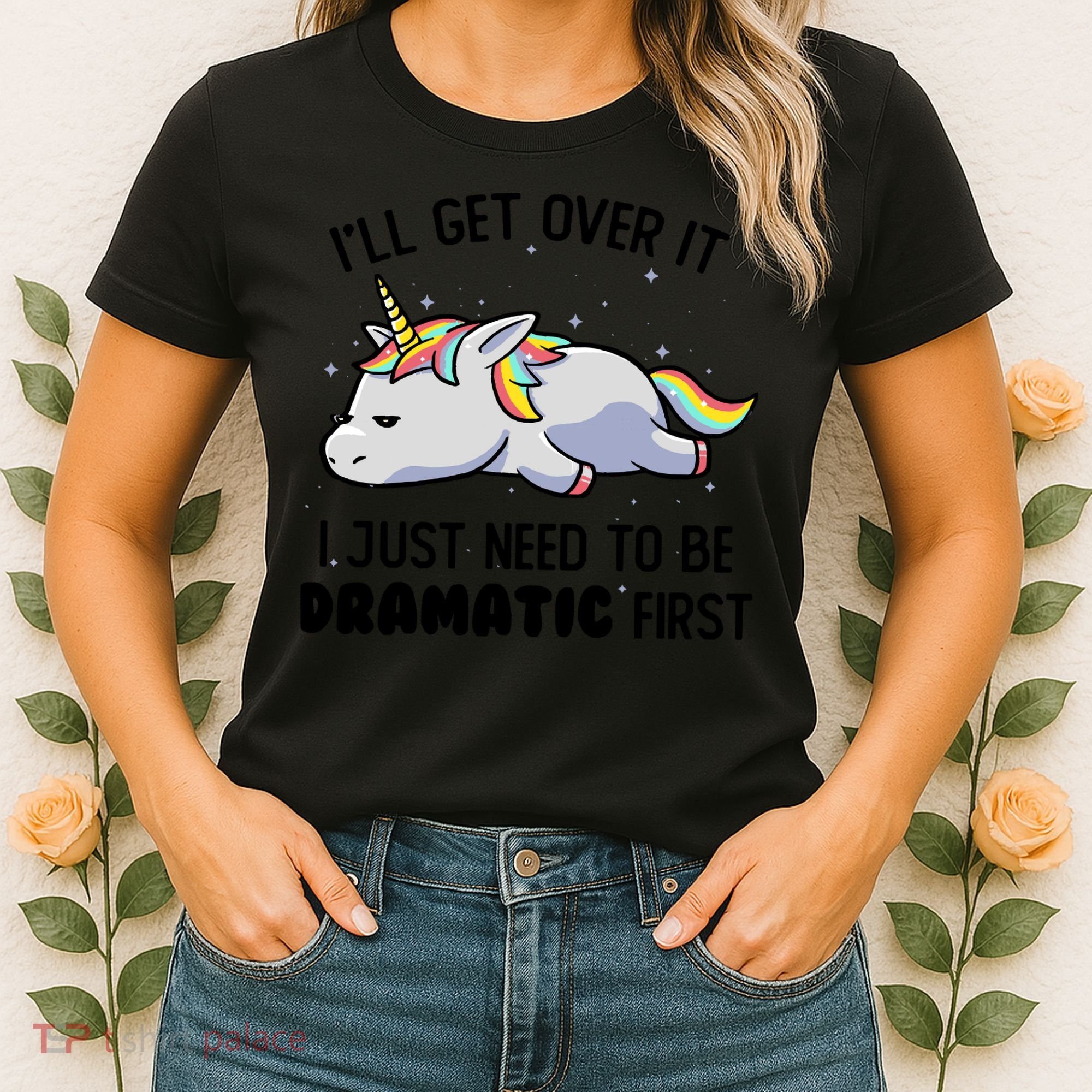 I Just Need To Be Dramatic Lazy Unicorn Women's T-Shirt
