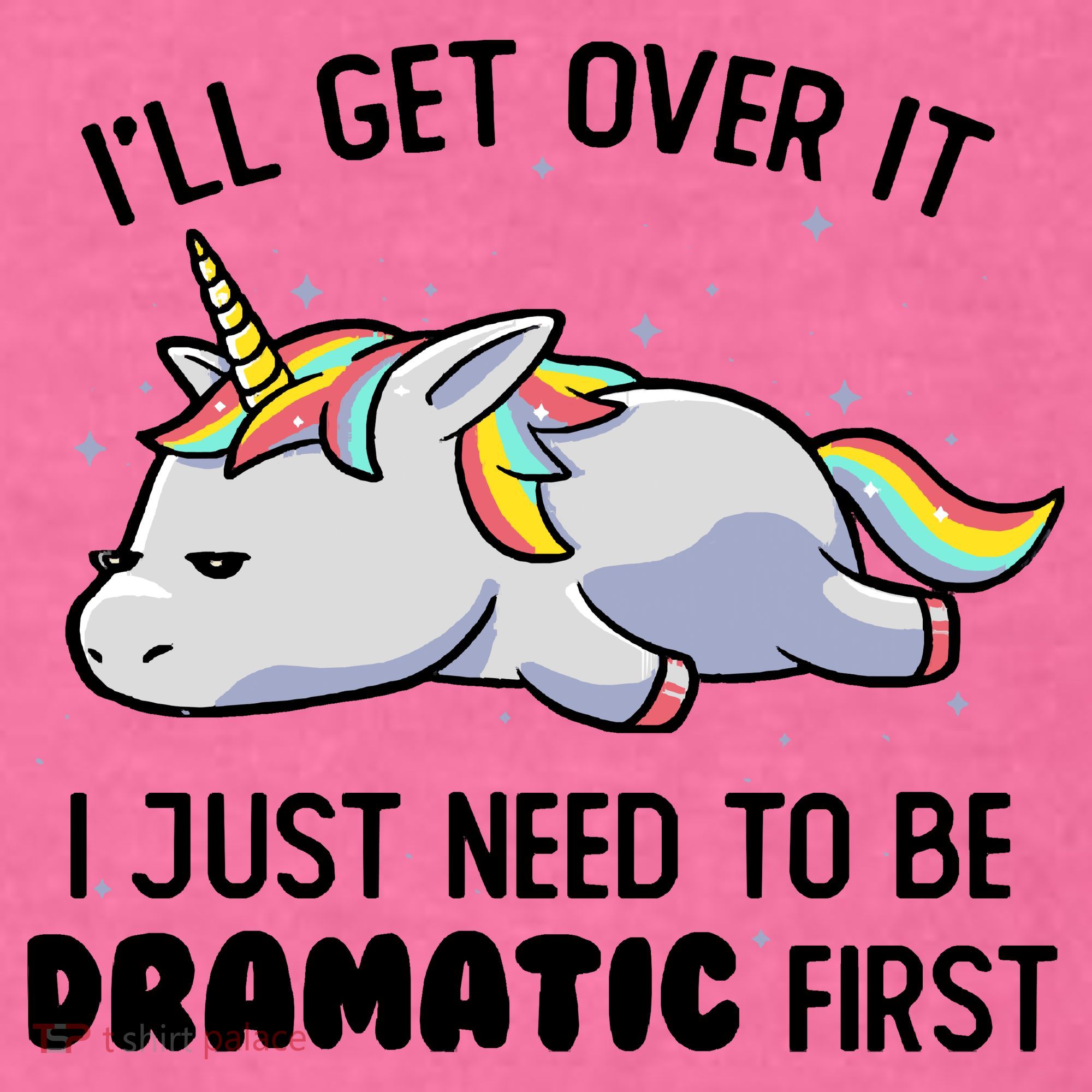 I Just Need To Be Dramatic Lazy Unicorn Comfort Colors T-Shirt