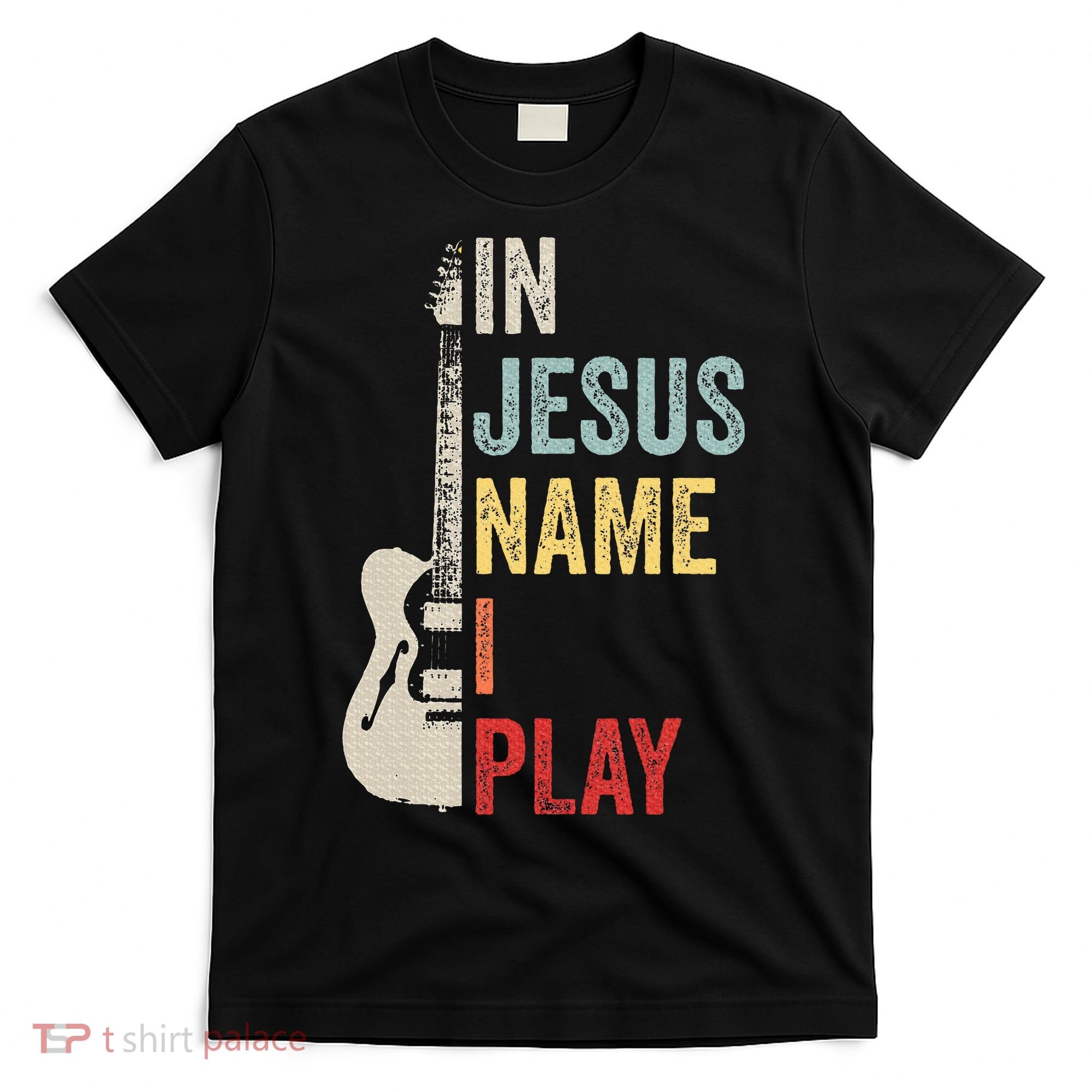 In Jesus Name I Play Guitar Christian Band Guitar T-Shirt