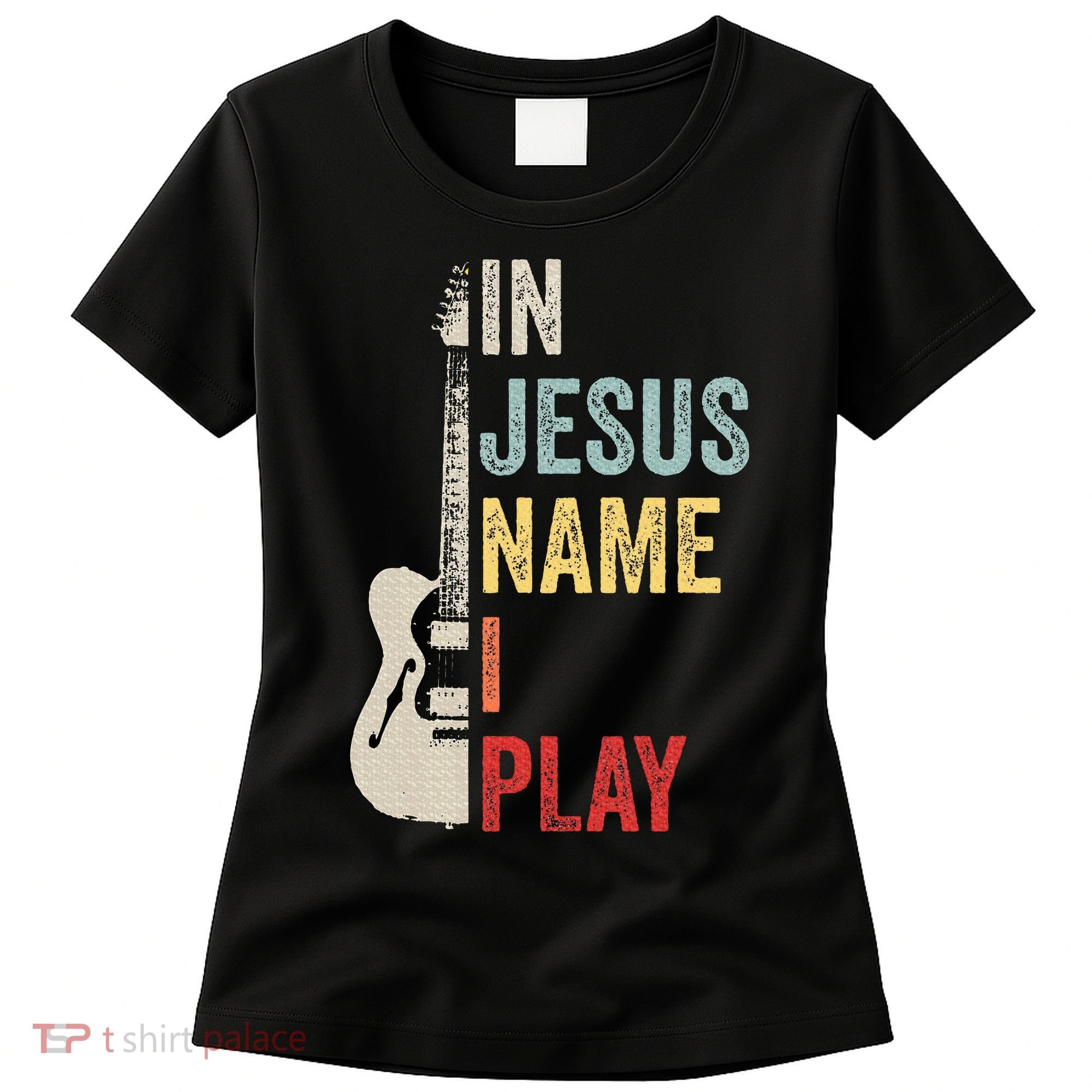In Jesus Name I Play Guitar Christian Band Guitar Women's T-Shirt