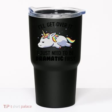 I Just Need To Be Dramatic Lazy Unicorn Gift Tumbler