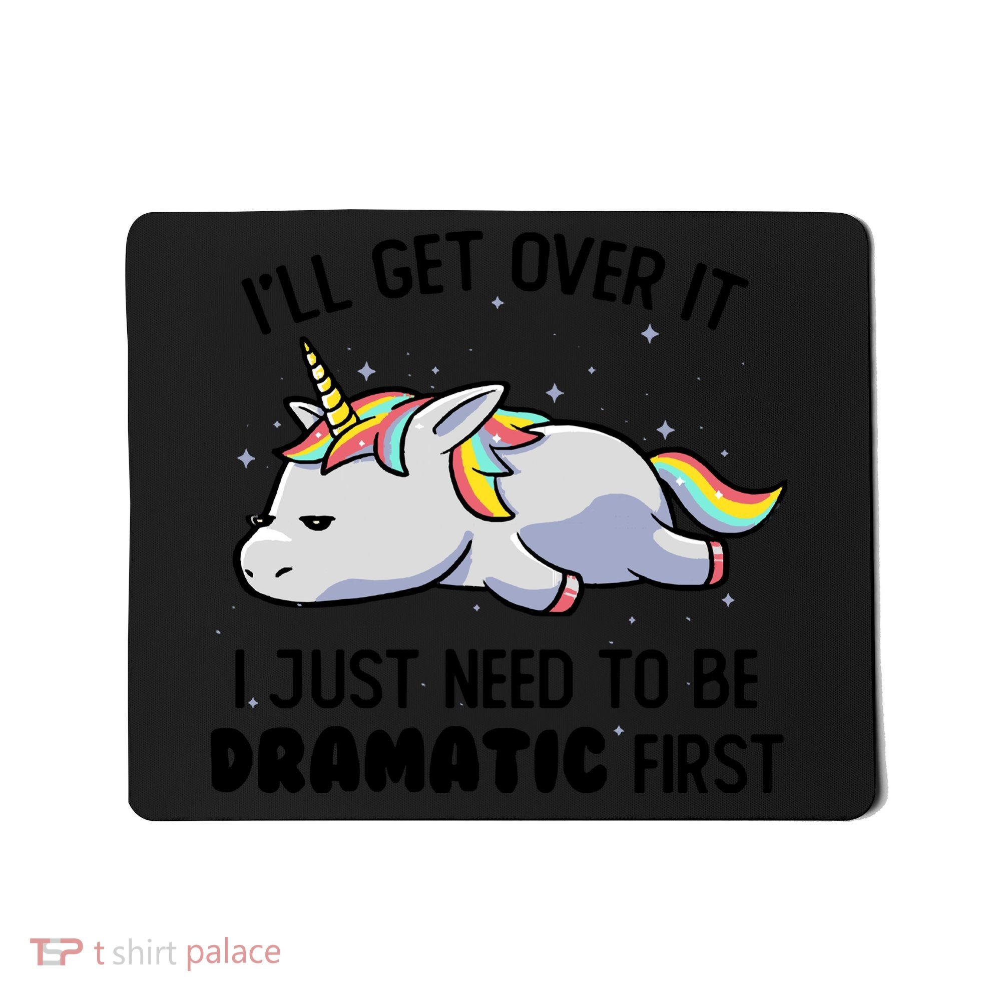 I Just Need To Be Dramatic Lazy Unicorn Gift Mousepad