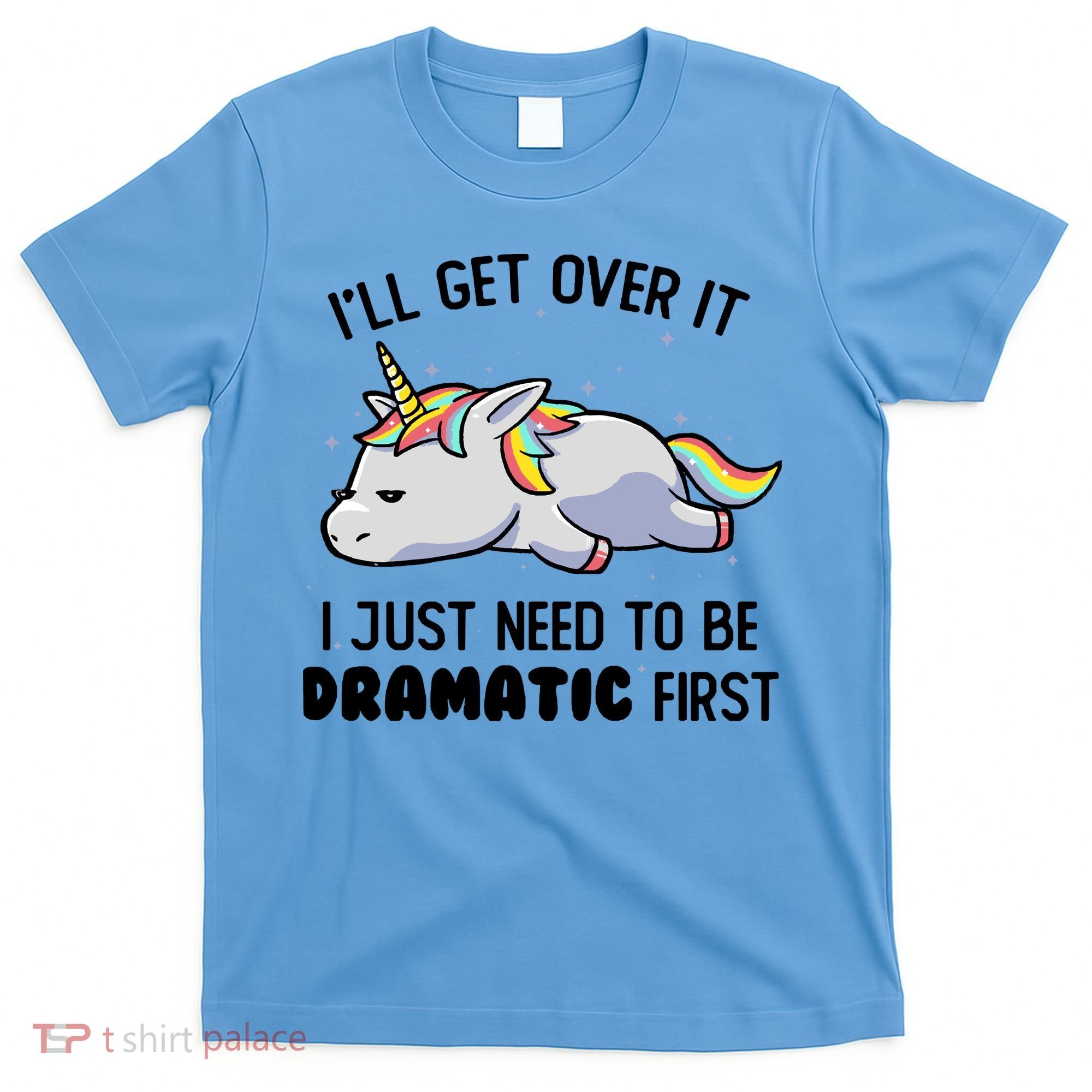 I Just Need To Be Dramatic Lazy Unicorn Gift T-Shirt