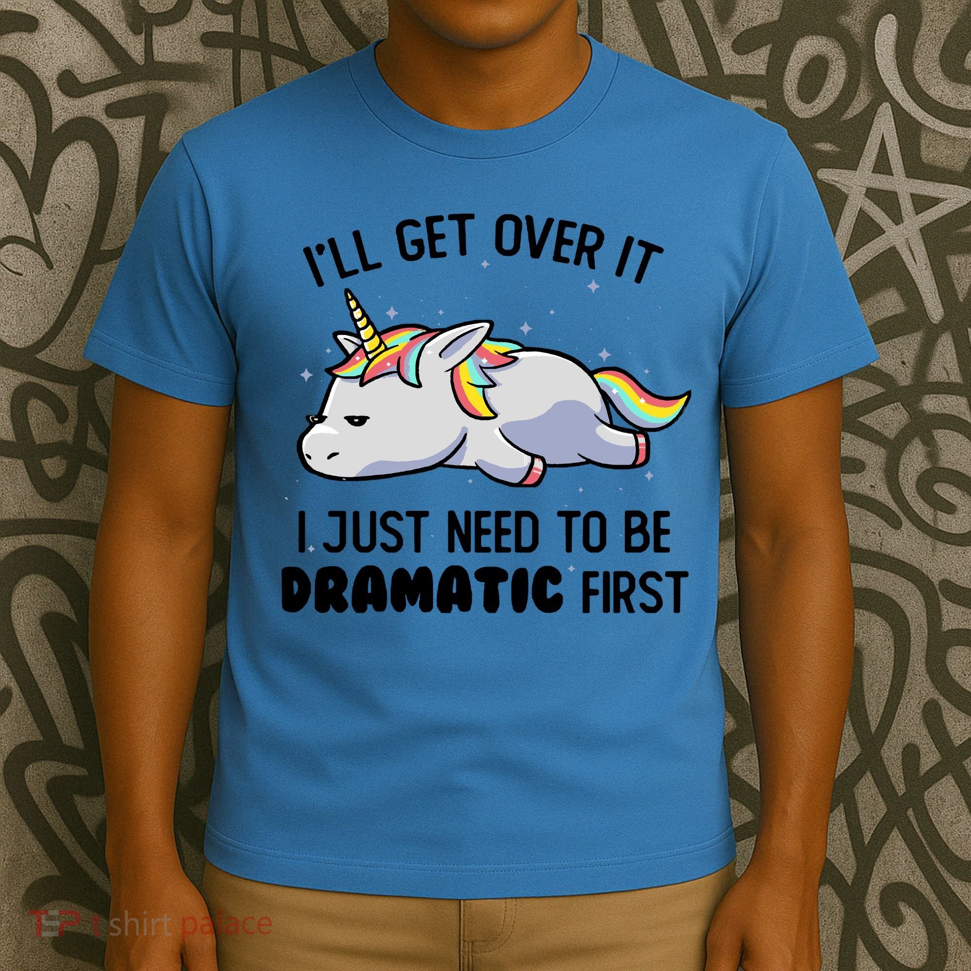I Just Need To Be Dramatic Lazy Unicorn Gift T-Shirt