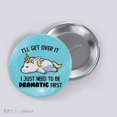 I Just Need To Be Dramatic Lazy Unicorn Gift Button
