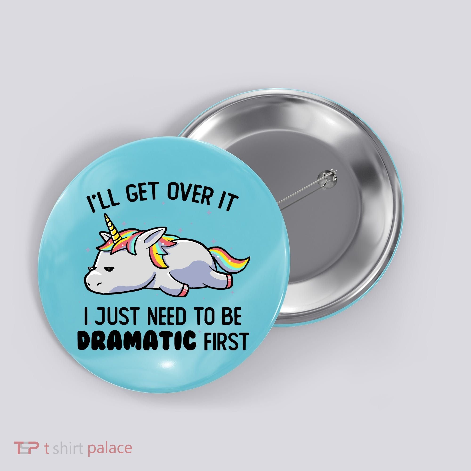 I Just Need To Be Dramatic Lazy Unicorn Gift Button