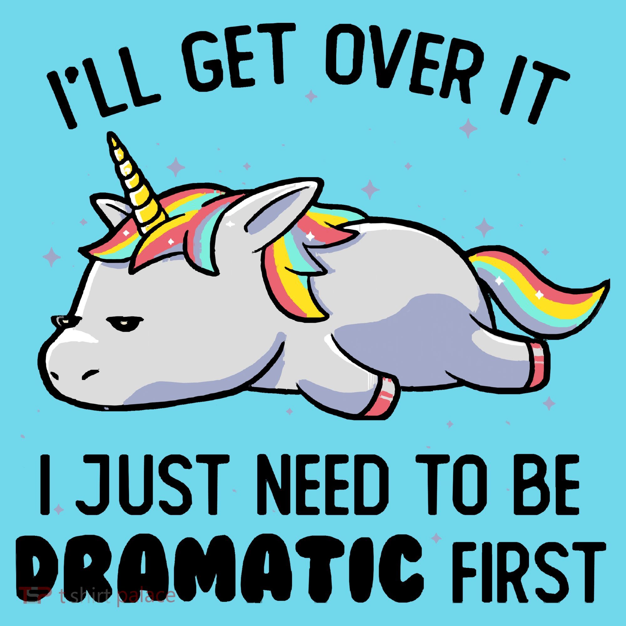 I Just Need To Be Dramatic Lazy Unicorn Gift Kids T-Shirt