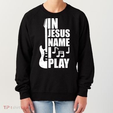 In Jesus Name I Play Guitar Women's Sweatshirt