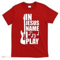 In Jesus Name I Play Guitar T-Shirt thumb 0